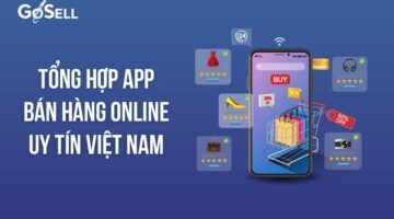 Tổng hợp app bán hàng online uy tín nhất tại Việt Nam