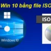 Cài win 10 bằng File ISO như thế nào?