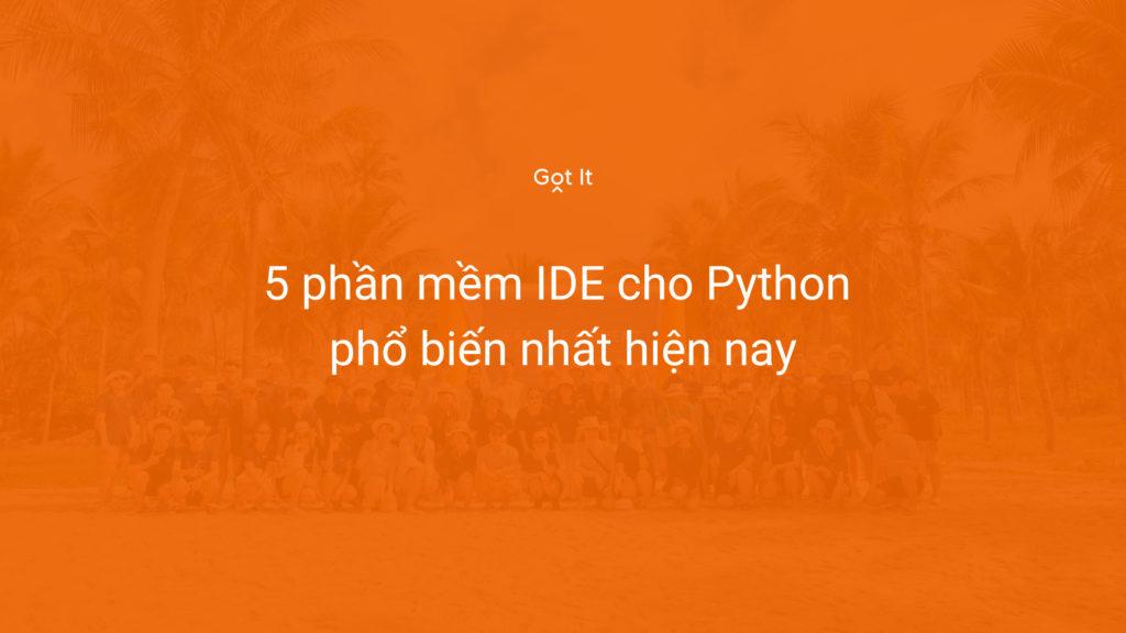 5 phần mềm IDE cho Python phổ biến nhất hiện nay
