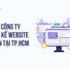 Top 8 công ty thiết kế website uy tín tại TP.HCM